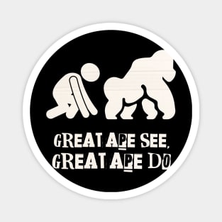 Great Ape See. Great Ape Do. Magnet